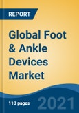 Global Foot & Ankle Devices Market, By Product Type (Fixation Devices, Prosthesis, Joint Implants, Soft Tissue Orthopedic Devices, Bracing & Support Devices), By Procedure, By Application, By End User, By Region, Competition Forecast & Opportunities, 2026- Product Image
