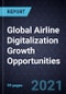 Global Airline Digitalization Growth Opportunities - Product Thumbnail Image