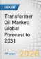 Transformer Oil Market: Global Forecast to 2031 - Product Thumbnail Image