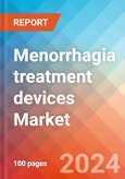 Menorrhagia treatment devices - Market Insights, Competitive Landscape and Market Forecast-2027- Product Image