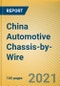 China Automotive Chassis-By-Wire Report, 2020-2021 - Product Thumbnail Image