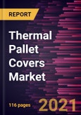 Thermal Pallet Covers Market Forecast to 2028 - COVID-19 Impact and Global Analysis- Product Image