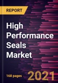 High Performance Seals Market Forecast to 2028 - COVID-19 Impact and Global Analysis by Product Type, End-Use Industry, and Geography- Product Image