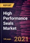 High Performance Seals Market Forecast to 2028 - COVID-19 Impact and Global Analysis by Product Type, End-Use Industry, and Geography - Product Thumbnail Image