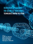 Blockchain Applications for Secure IoT Frameworks: Technologies Shaping the Future- Product Image