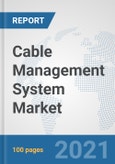 Cable Management System Market: Global Industry Analysis, Trends, Market Size, and Forecasts up to 2027- Product Image