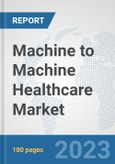 Machine to Machine (M2M) Healthcare Market: Global Industry Analysis, Trends, Market Size, and Forecasts up to 2030- Product Image