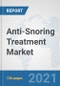 Anti-Snoring Treatment Market: Global Industry Analysis, Trends, Market Size, and Forecasts up to 2027 - Product Image