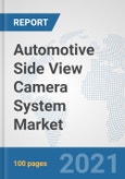 Automotive Side View Camera System Market: Global Industry Analysis, Trends, Market Size, and Forecasts up to 2027- Product Image