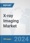 X-ray Imaging Market: Global Industry Analysis, Trends, Market Size, and Forecasts up to 2030 - Product Image
