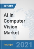 AI in Computer Vision Market: Global Industry Analysis, Trends, Market Size, and Forecasts up to 2027- Product Image