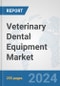 Veterinary Dental Equipment Market: Global Industry Analysis, Trends, Market Size, and Forecasts up to 2027 - Product Image