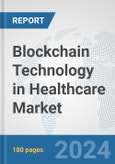 Blockchain Technology in Healthcare Market: Global Industry Analysis, Trends, Market Size, and Forecasts up to 2027- Product Image