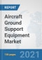 Aircraft Ground Support Equipment Market: Global Industry Analysis, Trends, Market Size, and Forecasts up to 2027 - Product Image