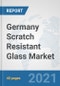 Germany Scratch Resistant Glass Market: Prospects, Trends Analysis, Market Size and Forecasts up to 2026 - Product Thumbnail Image