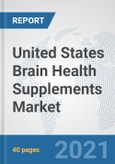 United States Brain Health Supplements Market: Prospects, Trends Analysis, Market Size and Forecasts up to 2026- Product Image