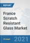 France Scratch Resistant Glass Market: Prospects, Trends Analysis, Market Size and Forecasts up to 2026 - Product Thumbnail Image
