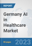 Germany AI in Healthcare Market: Prospects, Trends Analysis, Market Size and Forecasts up to 2030- Product Image