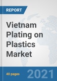 Vietnam Plating on Plastics Market: Prospects, Trends Analysis, Market Size and Forecasts up to 2026- Product Image