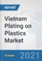 Vietnam Plating on Plastics Market: Prospects, Trends Analysis, Market Size and Forecasts up to 2026 - Product Thumbnail Image