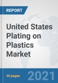 United States Plating on Plastics Market: Prospects, Trends Analysis, Market Size and Forecasts up to 2026- Product Image