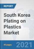 South Korea Plating on Plastics Market: Prospects, Trends Analysis, Market Size and Forecasts up to 2026- Product Image