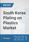 South Korea Plating on Plastics Market: Prospects, Trends Analysis, Market Size and Forecasts up to 2026 - Product Thumbnail Image