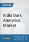 India Dark Analytics Market: Prospects, Trends Analysis, Market Size and Forecasts up to 2026 - Product Thumbnail Image