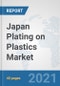 Japan Plating on Plastics Market: Prospects, Trends Analysis, Market Size and Forecasts up to 2026 - Product Thumbnail Image
