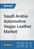 Saudi Arabia Automotive Vegan Leather Market: Prospects, Trends Analysis, Market Size and Forecasts up to 2026- Product Image