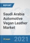 Saudi Arabia Automotive Vegan Leather Market: Prospects, Trends Analysis, Market Size and Forecasts up to 2026 - Product Thumbnail Image