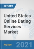 United States Online Dating Services Market: Prospects, Trends Analysis, Market Size and Forecasts up to 2026- Product Image