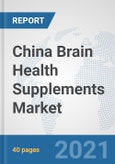 China Brain Health Supplements Market: Prospects, Trends Analysis, Market Size and Forecasts up to 2026- Product Image