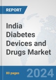 India Diabetes Devices and Drugs Market: Prospects, Trends Analysis, Market Size and Forecasts up to 2030- Product Image