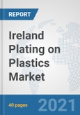 Ireland Plating on Plastics Market: Prospects, Trends Analysis, Market Size and Forecasts up to 2026- Product Image