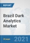 Brazil Dark Analytics Market: Prospects, Trends Analysis, Market Size and Forecasts up to 2026 - Product Thumbnail Image