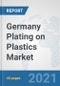 Germany Plating on Plastics Market: Prospects, Trends Analysis, Market Size and Forecasts up to 2026 - Product Thumbnail Image