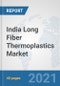 India Long Fiber Thermoplastics Market: Prospects, Trends Analysis, Market Size and Forecasts up to 2026 - Product Thumbnail Image