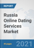 Russia Online Dating Services Market: Prospects, Trends Analysis, Market Size and Forecasts up to 2026- Product Image