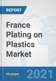France Plating on Plastics Market: Prospects, Trends Analysis, Market Size and Forecasts up to 2026- Product Image