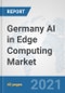 Germany AI in Edge Computing Market: Prospects, Trends Analysis, Market Size and Forecasts up to 2026 - Product Thumbnail Image