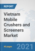 Vietnam Mobile Crushers and Screeners Market: Prospects, Trends Analysis, Market Size and Forecasts up to 2026- Product Image