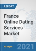 France Online Dating Services Market: Prospects, Trends Analysis, Market Size and Forecasts up to 2026- Product Image