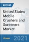 United States Mobile Crushers and Screeners Market: Prospects, Trends Analysis, Market Size and Forecasts up to 2026 - Product Thumbnail Image