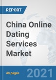 China Online Dating Services Market: Prospects, Trends Analysis, Market Size and Forecasts up to 2026- Product Image