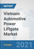 Vietnam Automotive Power Liftgate Market: Prospects, Trends Analysis, Market Size and Forecasts up to 2026- Product Image