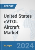 United States eVTOL Aircraft Market: Prospects, Trends Analysis, Market Size and Forecasts up to 2030- Product Image