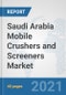 Saudi Arabia Mobile Crushers and Screeners Market: Prospects, Trends Analysis, Market Size and Forecasts up to 2026 - Product Thumbnail Image