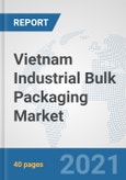Vietnam Industrial Bulk Packaging Market: Prospects, Trends Analysis, Market Size and Forecasts up to 2026- Product Image
