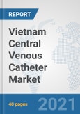 Vietnam Central Venous Catheter Market: Prospects, Trends Analysis, Market Size and Forecasts up to 2026- Product Image